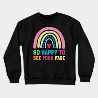 So Happy To See Your Face Back To School Crewneck Sweatshirt